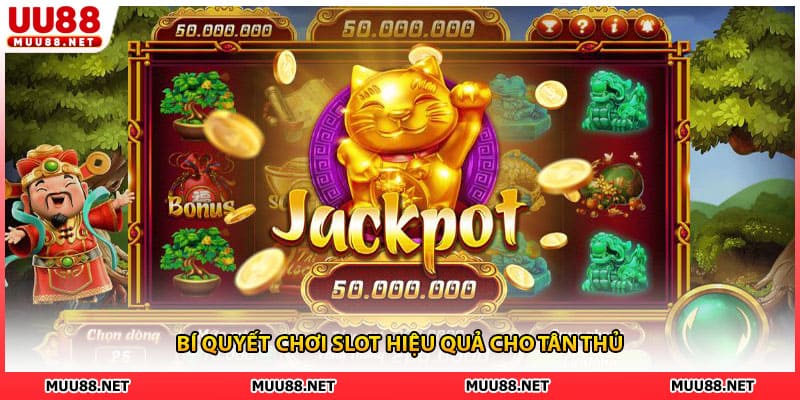 Bí quyết chơi slot hiệu quả cho tân thủ
