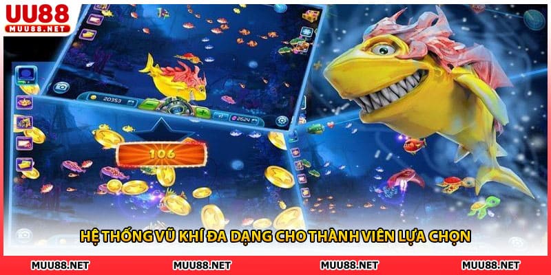 Hệ thống vũ khí đa dạng cho thành viên lựa chọn