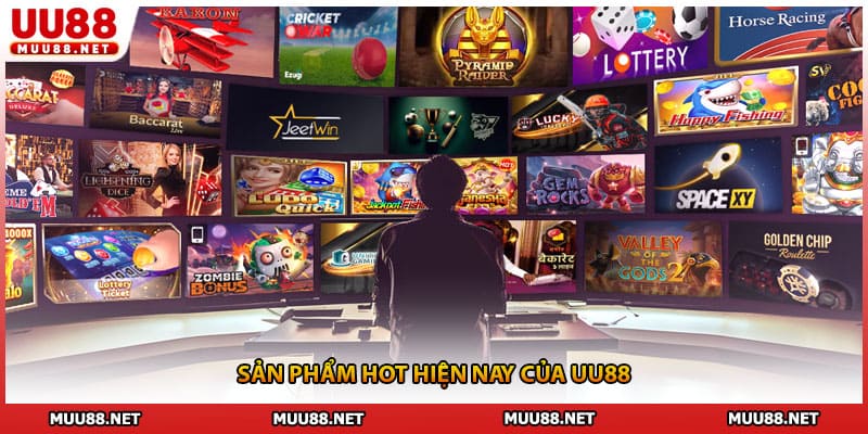 Sản phẩm hot hiện nay của UU88